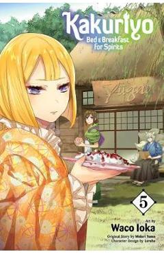 Kakuriyo: Bed & Breakfast for Spirits, Vol. 5 - Waco Ioka