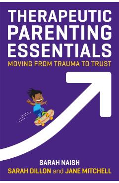Therapeutic Parenting Essentials - Sarah Naish