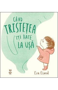 Cand tristetea iti bate la usa - Eva Eland