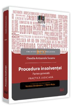 Procedura insolventei. Partea generala. Practica judiciara - Claudia Antoanela Susanu