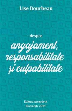 Despre angajament, responsabilitate si culpabilitate - Lise Bourbeau