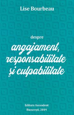 Despre angajament, responsabilitate si culpabilitate - Lise Bourbeau