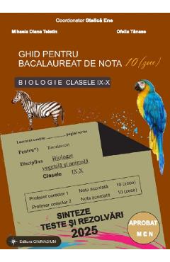 Ghid pentru Bacalaureat de nota 10 - Clasele 9-10 - Biologie - Stelica Ene, Ofelia Tanase, Mihaela Diana Teletin