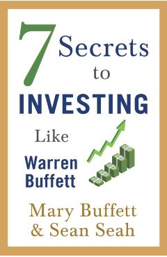 7 Secrets to Investing Like Warren Buffett - Mary Buffett