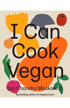 I Can Cook Vegan - Isa Chandra Moskowitz