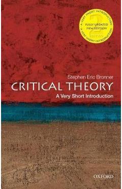 Critical Theory: A Very Short Introduction - Stehpen Eric Bronner