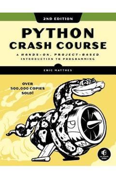 Python Crash Course: A Hands-On, Project-Based Introduction to Programming - Eric Matthes