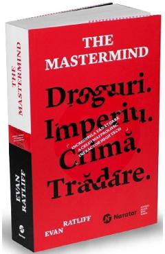 The Mastermind. Droguri. Imperiu. Crima. Tradare – Evan Ratliff Beletristica poza bestsellers.ro