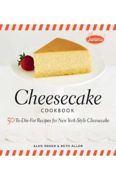 Junior\'s Cheesecake Cookbook - Alan Rosen