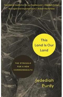 This Land Is Our Land - Jedediah Purdy