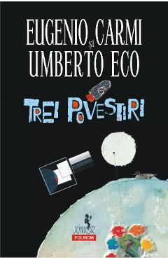 Trei povestiri - Umberto Eco, Eugenio Carmi - POLIROM