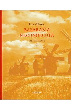 Basarabia necunoscuta Vol.1 - Iurie Colesnic
