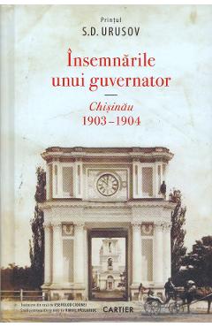 Insemnarile unui guvernator. Chisinau 1903-1904 - Printul S.D. Urusov