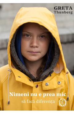 Nimeni nu e prea mic sa faca diferenta – Greta Thunberg Biografii