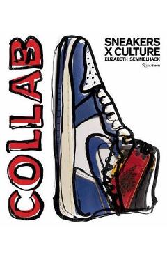Sneaker Collaborations - Elizabeth Semmelhack