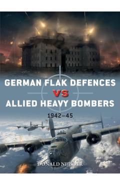 German Flak Defences vs Allied Heavy Bombers - Donald Nijboer