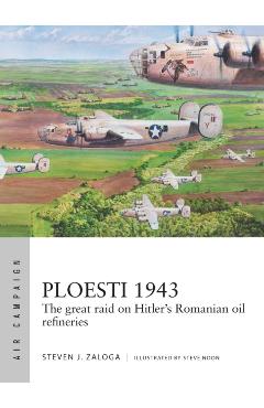 Ploesti 1943 - Steven J Zaloga