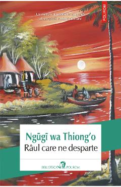 eBook Raul care ne desparte - Ngugi wa Thiong\'o