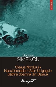 eBook Steaua Nordului. Hanul inecatilor. Stan Ucigasul. Batrina doamna din Bayeux - Georges Simenon