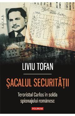 eBook Sacalul Securitatii. Teroristul Carlos in slujba regimului Ceausescu - Liviu Tofan