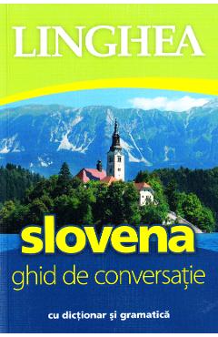 Slovena. Ghid de conversatie cu dictionar si gramatica