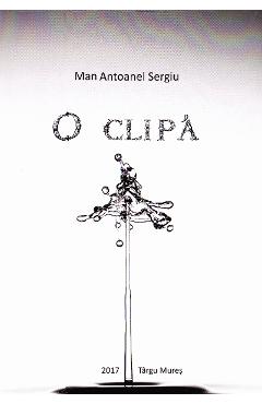 O clipa - Man Antoanel Sergiu