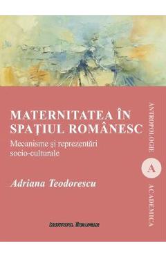 Maternitatea in spatiul romanesc – Adriana Teodorescu Adriana