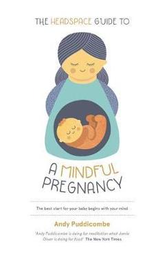 Headspace Guide To...A Mindful Pregnancy - Andy Puddicombe