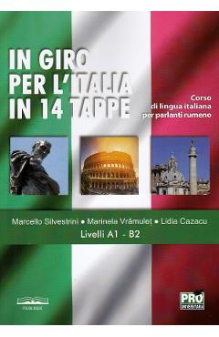 In giro per l’Italia in 14 tappe – Marcello Silvestrini, Marinela Vramulet, Lidia Cazacu Cazacu poza bestsellers.ro