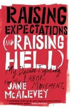 Raising Expectations (and Raising Hell) - Jane McAlevey