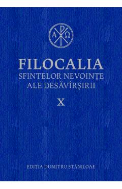 Filocalia 10 Sfintelor nevointe ale desavarsirii ed.2017