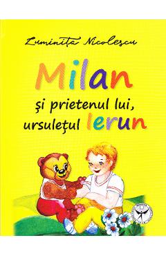 Milan si prietenul lui, ursuletul Ierun – Luminita Nicolescu carti