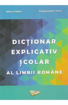 Dictionar explicativ scolar al limbii romane - Adina Grigore