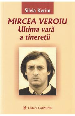 Mircea Veroiu. Ultima vara a tineretii - Silvia Kerim