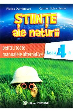 Stiinte ale naturii - Clasa 4 - Auxiliar pentru toate manualele alternative - Florica Dumitrescu, Carmen Stanculescu