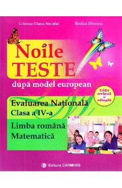 Evaluare nationalala. Limba romana. Matematica. Noile teste - Clasa 4 - Cristina Neculai, Rodica Dinescu