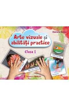 Arte vizuale si abilitati practice - Clasa 1 - Caiet - Daniela Stoica