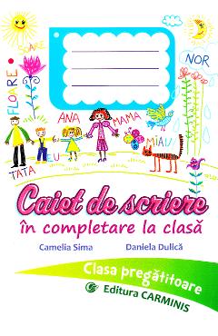 Caiet de scriere - Clasa pregatitoare - Camelia Sima, Daniela Dulica