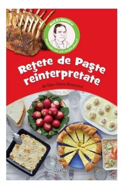 Retete de Paste reinterpretate de Dan-Silviu Boerescu Boerescu