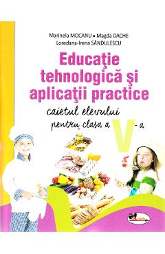 Educatie tehnologica si aplicatii practice - Clasa 5 - Caietul elevului - Marinela Mocanu, Magda Dache