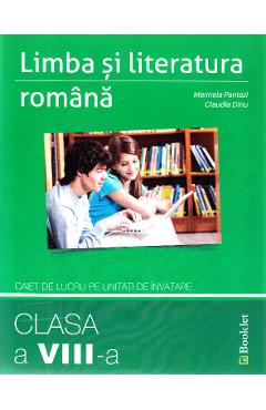 Limba romana - Clasa 8 - Caiet de lucru - Marinela Pantazi, Claudia Dinu