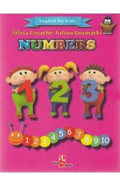 Numbers (English for kids) - Silvia Ursache, Iulian Gramatki - SILVIUS LIBRIS