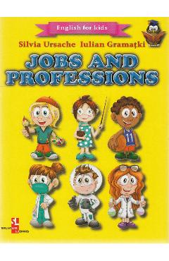 Jobs and Professions (English for kids) - Silvia Ursache, Iulian Gramatki