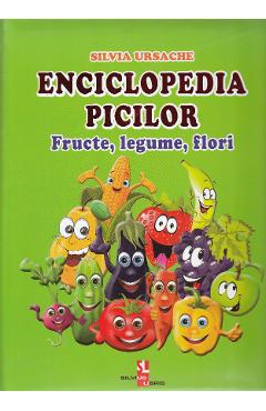 Enciclopedia picilor: Fructe, legume, flori - Silvia Ursache