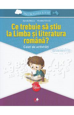 Ce trebuie sa stiu la limba romana? Trec in clasa 5 - Caiet - Daniela Besliu, Nicoleta Stanica