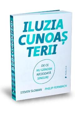 Iluzia cunoasterii – Steven Sloman, Philip Fernbach De La Libris.ro Carti Dezvoltare Personala 2023-06-01 3