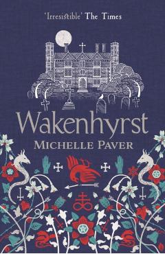 Wakenhyrst - Michelle Paver