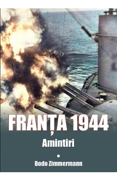 Franta 1944. Amintiri - Bodo Zimmermann - MIIDECARTI
