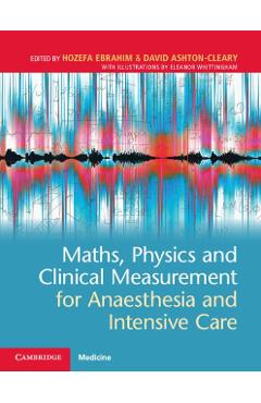 Maths, Physics and Clinical Measurement for Anaesthesia and - Hozefa Ebrahim
