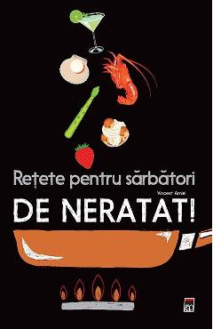 Retete Pentru Sarbatori De Neratat! - Vincent Amiel